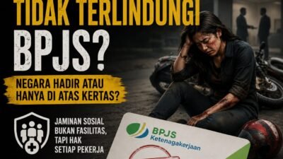 Pekerja Tak Terlindungi BPJS, Negara Hadir atau Sekadar di Atas Kertas?